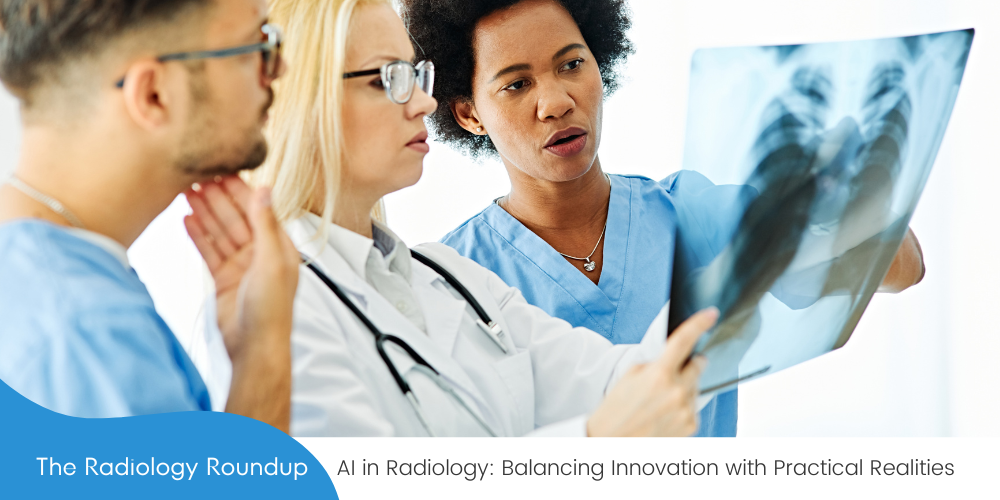 AI in Radiology: Balancing Innovation with Practical Realities