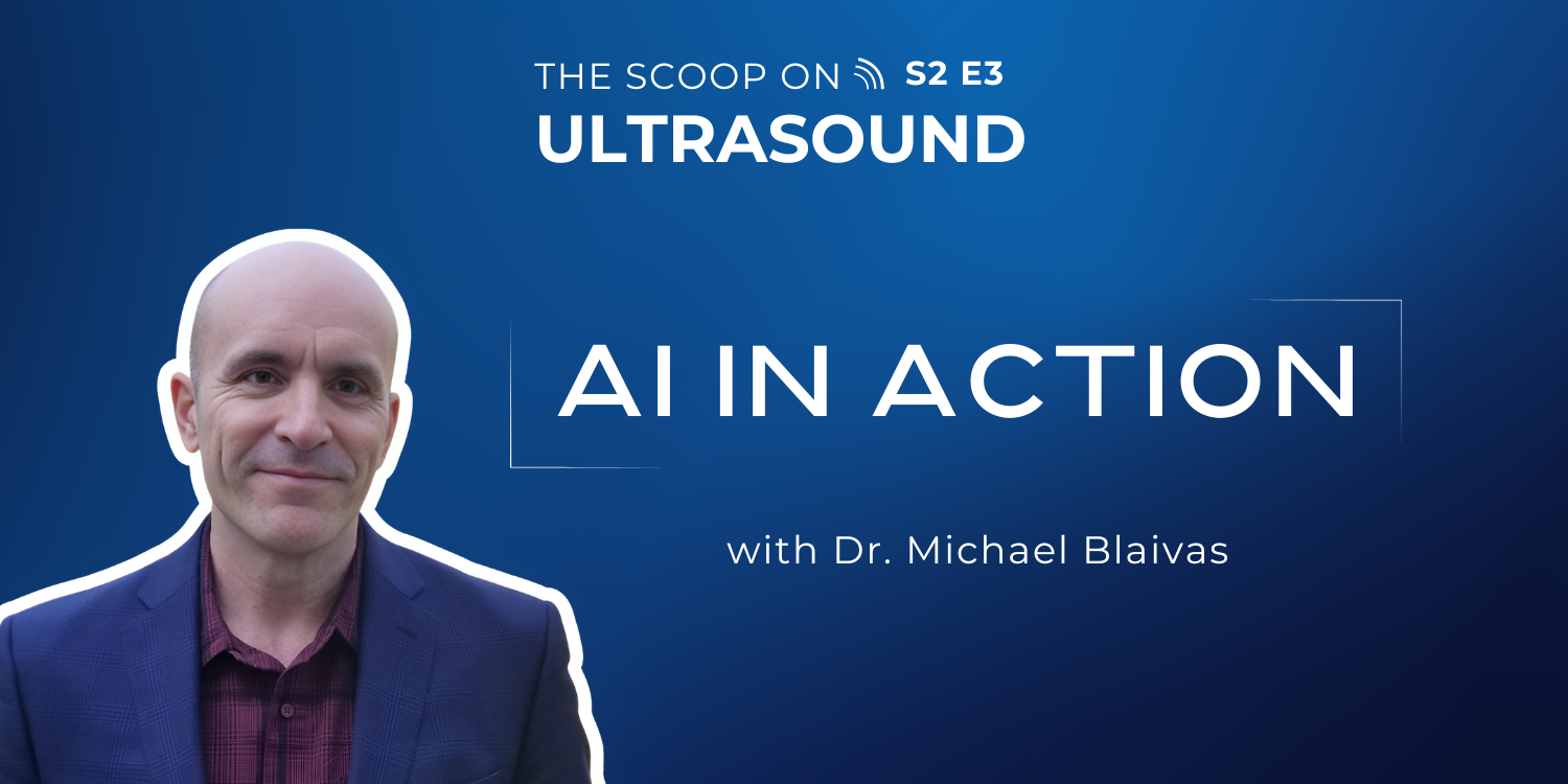 S2 E3: AI in Action – Insights from ThinkSono’s Chief Medical Officer (Dr. Michael Blaivas)