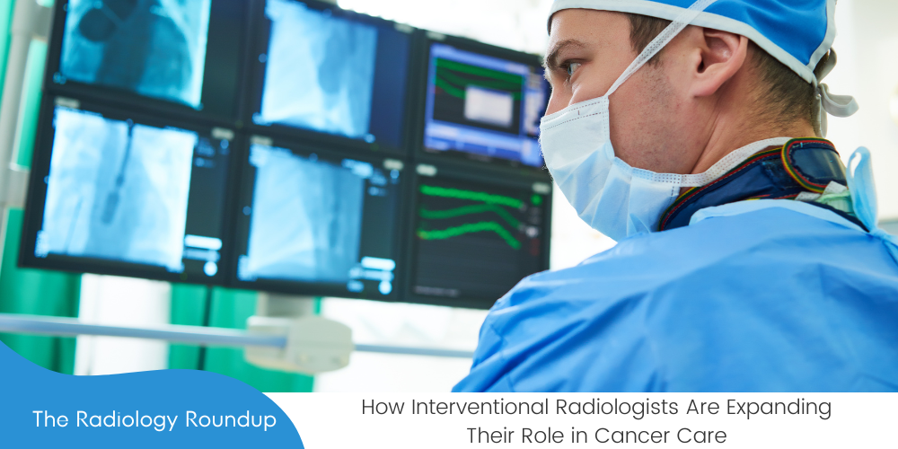 Pioneering Hope: How Interventional Radiologists Are Expanding Their Role in Cancer Care