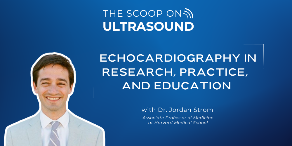 S2E9: Echocardiography in Research, Practice, and Education (Dr.Jordan Strom)