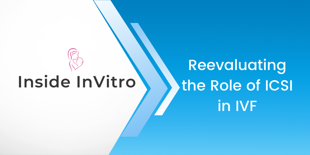 Reevaluating the Role of ICSI in IVF: Insights from Recent Research