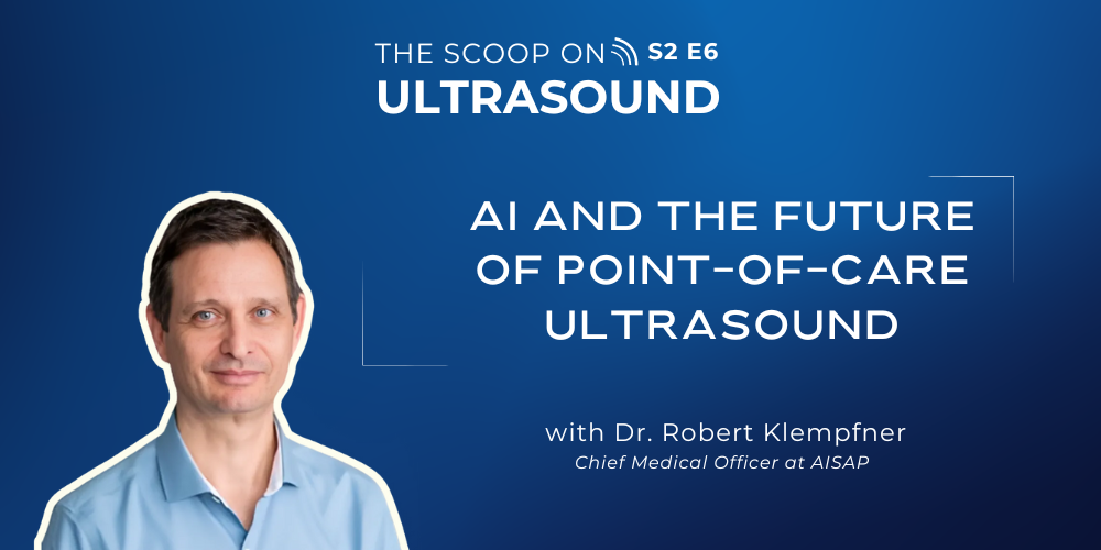 S2E6: AI and the Future of Point-of-Care Ultrasound (Dr. Robert Klempfner)